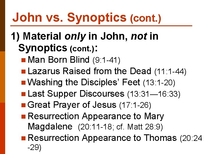 John vs. Synoptics (cont. ) 1) Material only in John, not in Synoptics (cont.