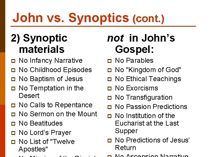 John vs. Synoptics (cont. ) 2) Synoptic materials p p p p p No