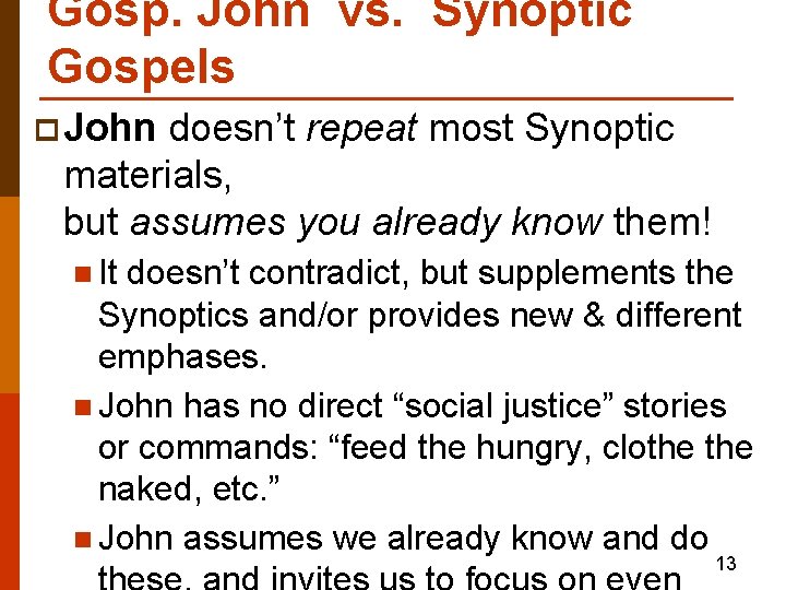 Gosp. John vs. Synoptic Gospels p John doesn’t repeat most Synoptic materials, but assumes