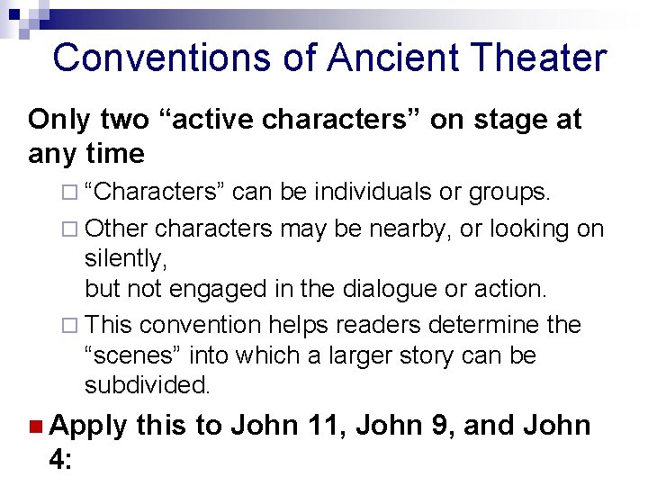 Conventions of Ancient Theater Only two “active characters” on stage at any time ¨