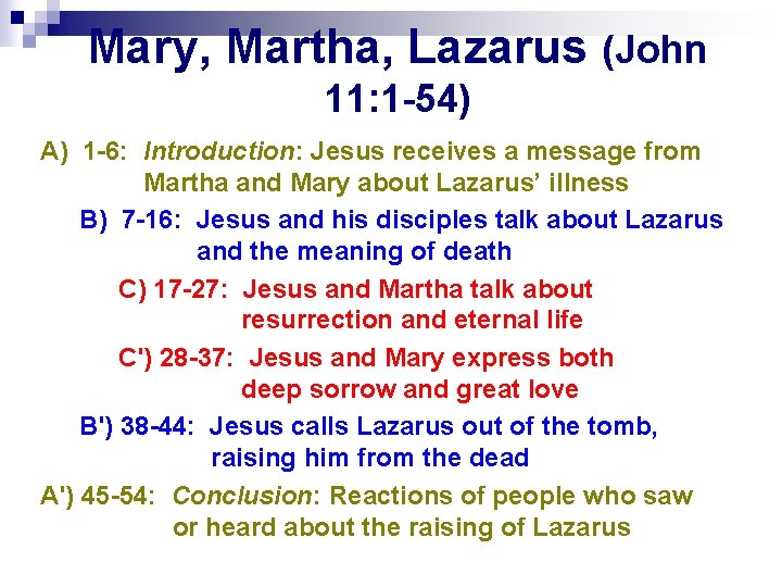 Mary, Martha, Lazarus (John 11: 1 -54) A) 1 -6: Introduction: Jesus receives a