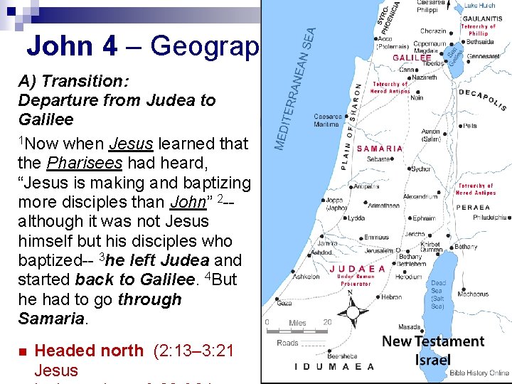 John 4 – Geography A) Transition: Departure from Judea to Galilee 1 Now when