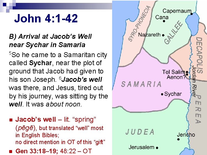 John 4: 1 -42 B) Arrival at Jacob’s Well near Sychar in Samaria 5