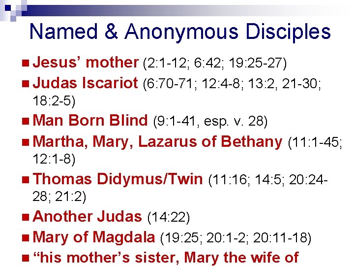 Named & Anonymous Disciples n Jesus’ mother (2: 1 -12; 6: 42; 19: 25