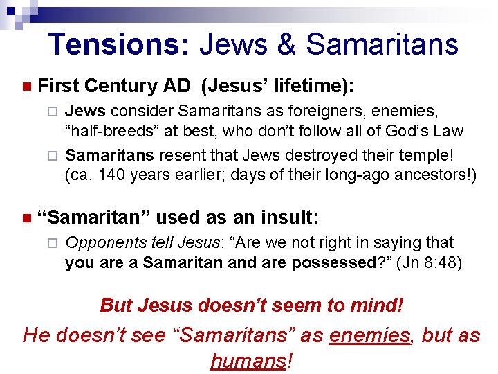 Tensions: Jews & Samaritans n First Century AD (Jesus’ lifetime): Jews consider Samaritans as