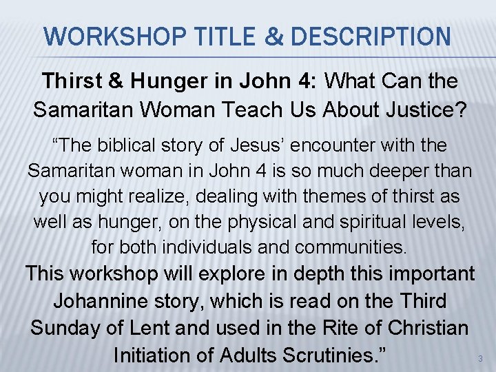 WORKSHOP TITLE & DESCRIPTION Thirst & Hunger in John 4: What Can the Samaritan