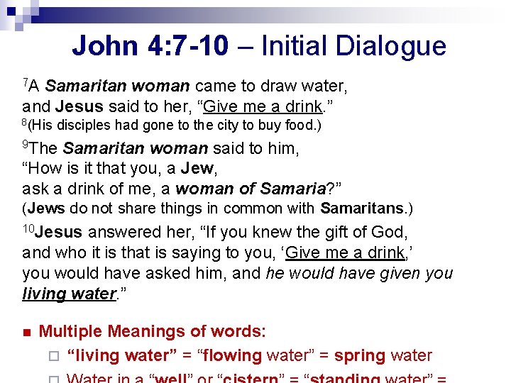 John 4: 7 -10 – Initial Dialogue 7 A Samaritan woman came to draw