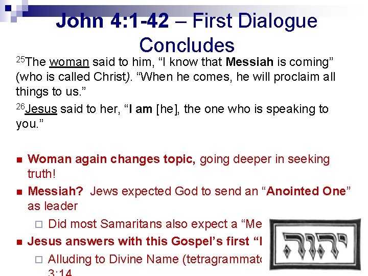 25 The John 4: 1 -42 – First Dialogue Concludes woman said to him,