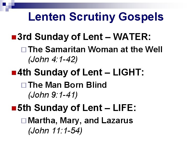 Lenten Scrutiny Gospels n 3 rd Sunday of Lent – WATER: ¨ The Samaritan