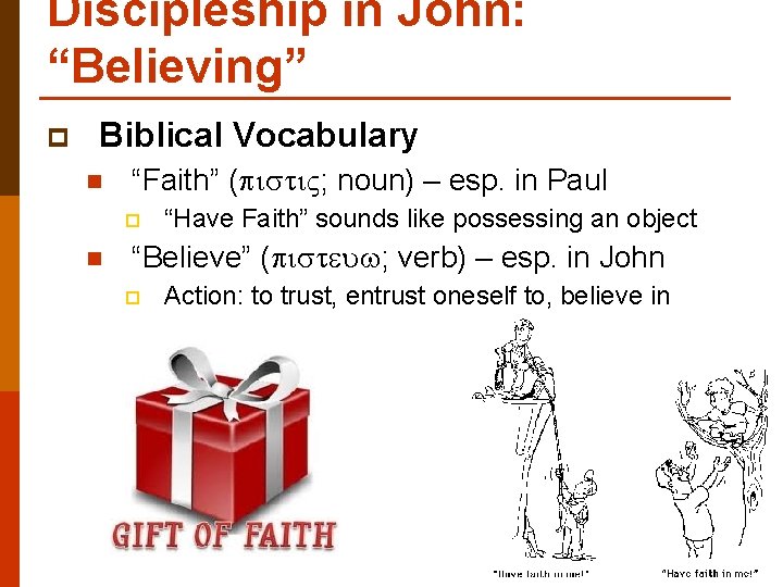 Discipleship in John: “Believing” p Biblical Vocabulary n “Faith” (pisti. V; noun) – esp.