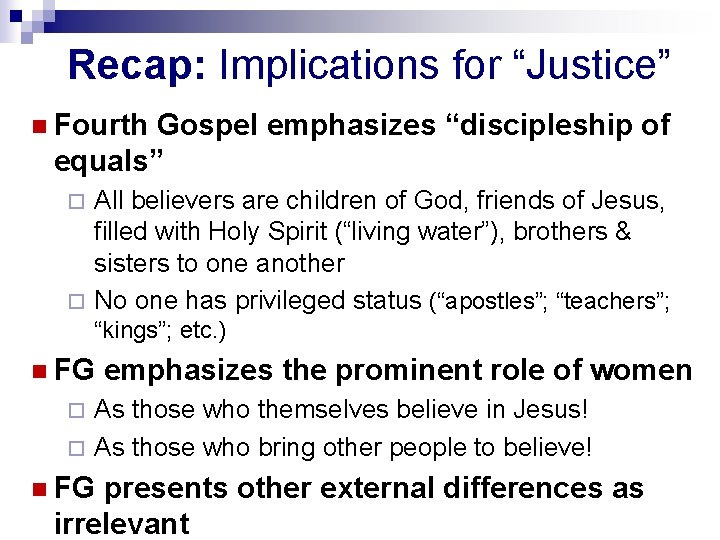 Recap: Implications for “Justice” n Fourth Gospel emphasizes “discipleship of equals” All believers are