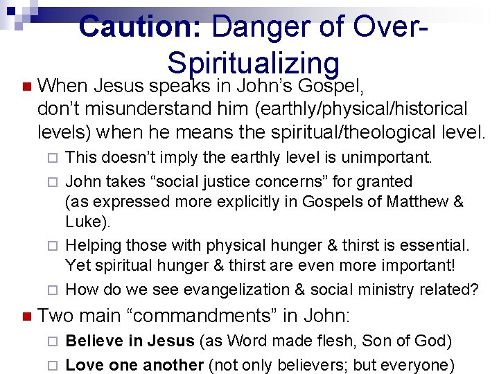 n Caution: Danger of Over. Spiritualizing When Jesus speaks in John’s Gospel, don’t misunderstand