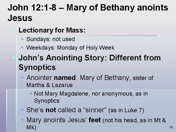 John 12: 1 -8 – Mary of Bethany anoints Jesus § Lectionary for Mass: