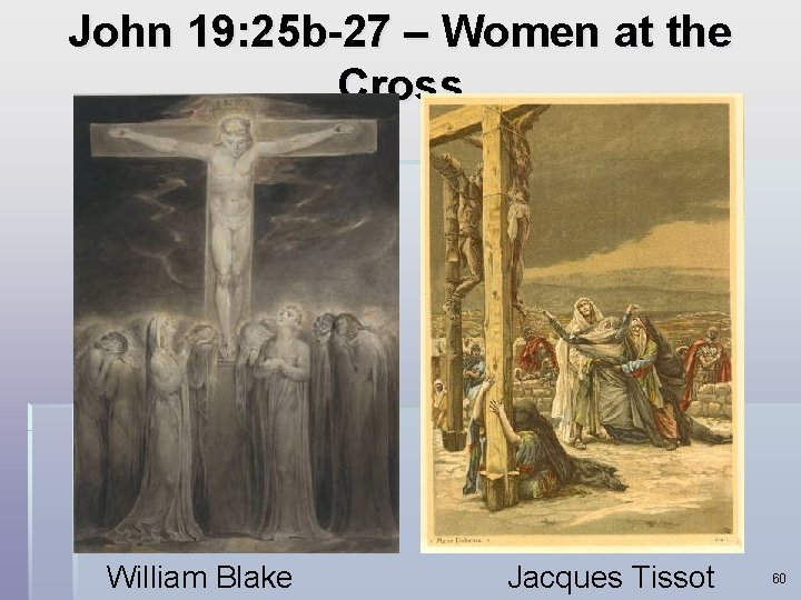 John 19: 25 b-27 – Women at the Cross William Blake Jacques Tissot 60