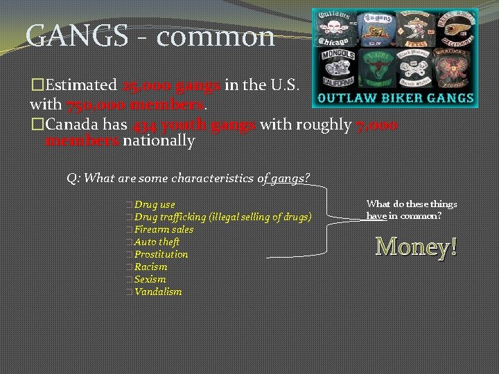 GANGS - common �Estimated 25, 000 gangs in the U. S. with 750, 000