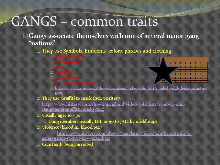 GANGS – common traits �Gangs associate themselves with one of several major gang “nations”