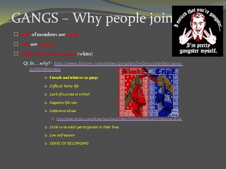 GANGS – Why people join � 90% of members are male � 10% are