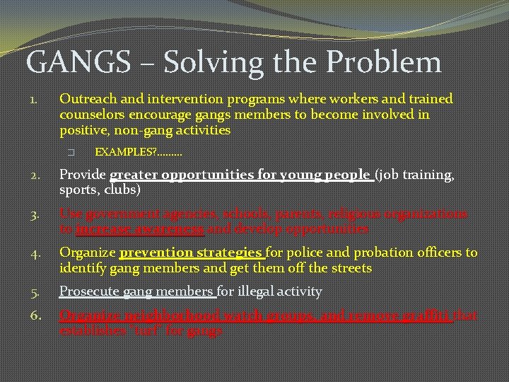 GANGS – Solving the Problem 1. Outreach and intervention programs where workers and trained