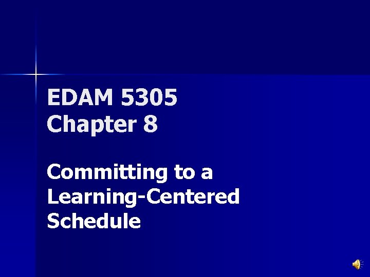 EDAM 5305 Chapter 8 Committing to a Learning-Centered Schedule 