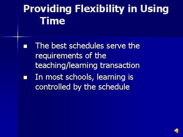 Providing Flexibility in Using Time n n The best schedules serve the requirements of