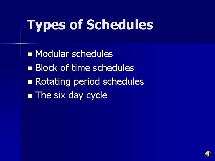 Types of Schedules Modular schedules n Block of time schedules n Rotating period schedules