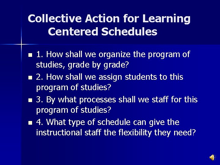 Collective Action for Learning Centered Schedules n n 1. How shall we organize the