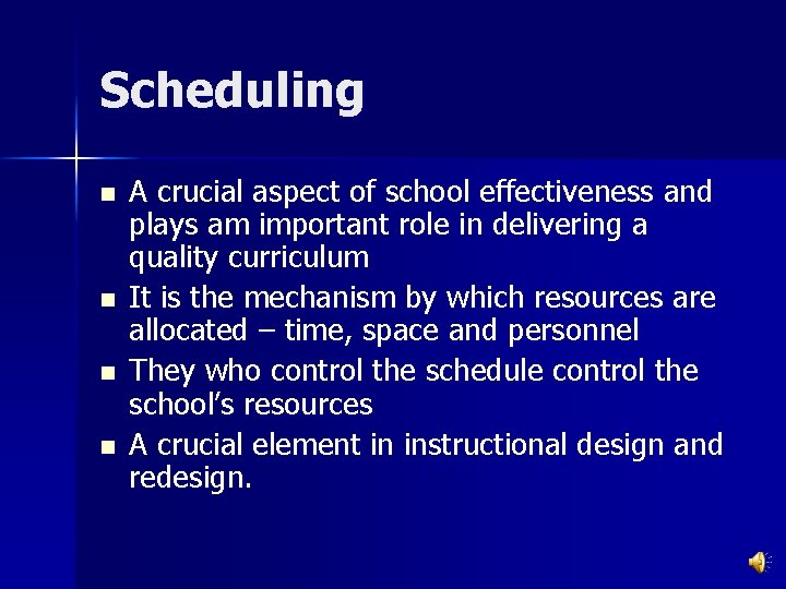 Scheduling n n A crucial aspect of school effectiveness and plays am important role