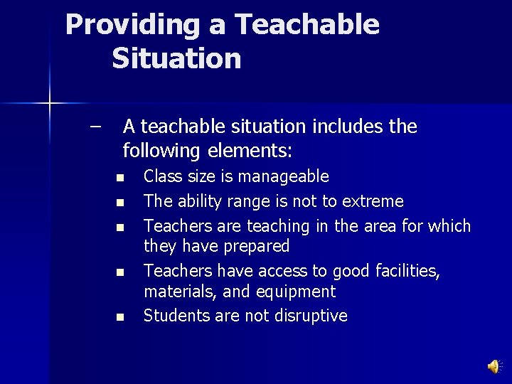 Providing a Teachable Situation – A teachable situation includes the following elements: n n