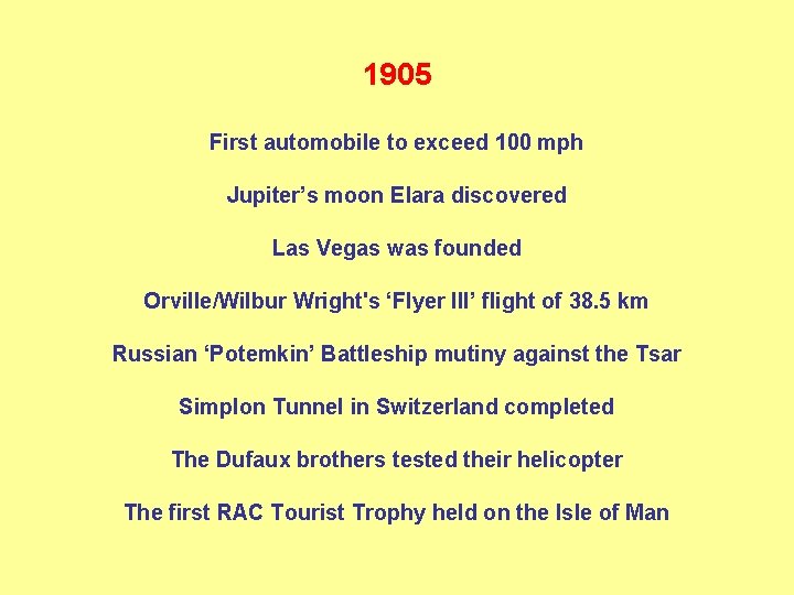 1905 First automobile to exceed 100 mph Jupiter’s moon Elara discovered Las Vegas was