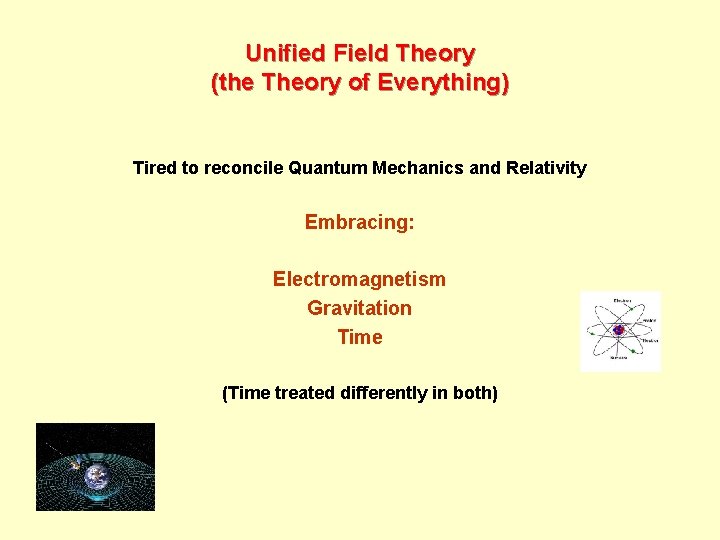 Unified Field Theory (the Theory of Everything) Tired to reconcile Quantum Mechanics and Relativity