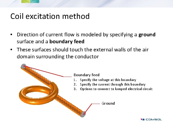 Coil excitation method • Direction of current flow is modeled by specifying a ground