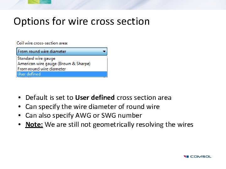 Options for wire cross section • • Default is set to User defined cross