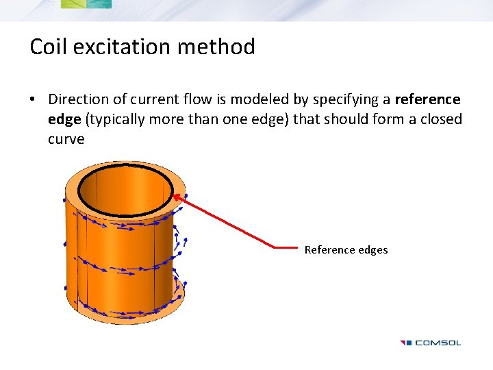 Coil excitation method • Direction of current flow is modeled by specifying a reference
