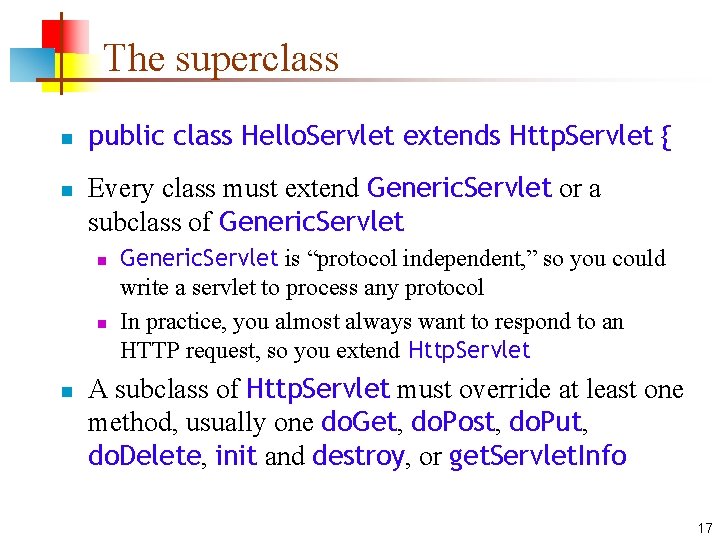 The superclass n n public class Hello. Servlet extends Http. Servlet { Every class