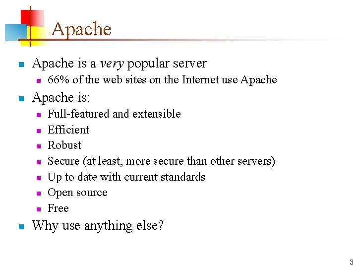Apache n Apache is a very popular server n n Apache is: n n