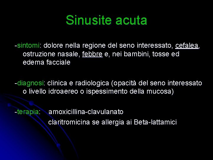 Sinusite acuta -sintomi: dolore nella regione del seno interessato, cefalea, ostruzione nasale, febbre e,