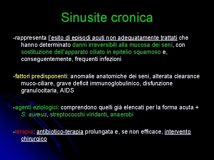 Sinusite cronica -rappresenta l’esito di episodi acuti non adeguatamente trattati che hanno determinato danni