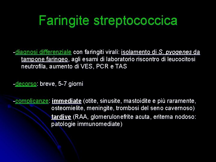 Faringite streptococcica -diagnosi differenziale con faringiti virali: isolamento di S. pyogenes da tampone faringeo,