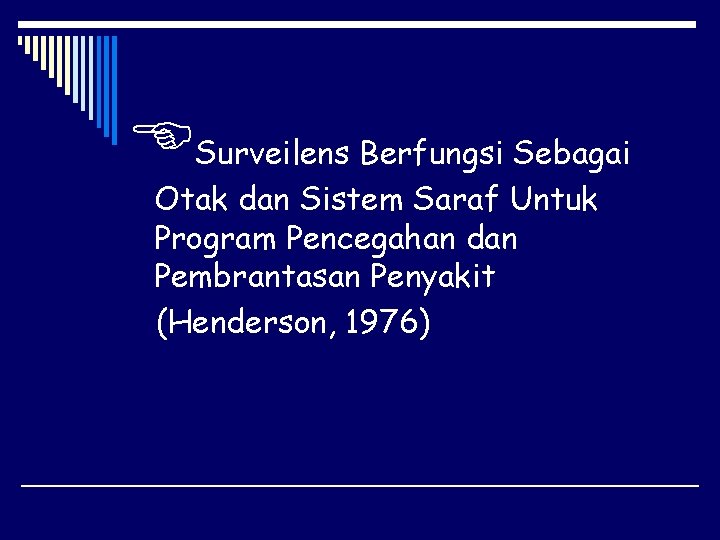  Surveilens Berfungsi Sebagai Otak dan Sistem Saraf Untuk Program Pencegahan dan Pembrantasan Penyakit