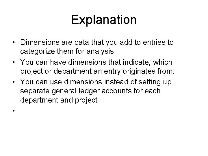 Explanation • Dimensions are data that you add to entries to categorize them for