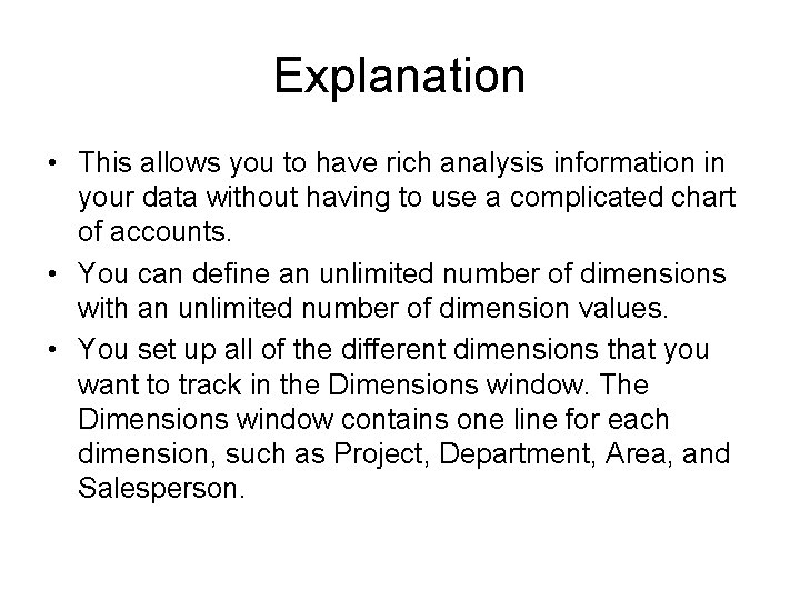 Explanation • This allows you to have rich analysis information in your data without