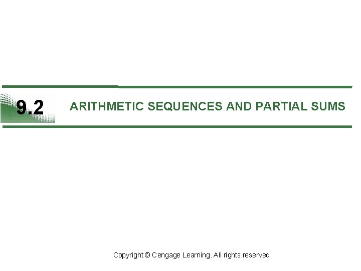 9. 2 ARITHMETIC SEQUENCES AND PARTIAL SUMS Copyright © Cengage Learning. All rights reserved.