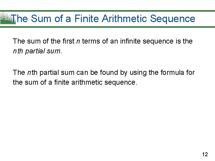 The Sum of a Finite Arithmetic Sequence The sum of the first n terms