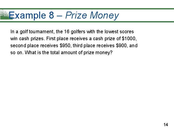 Example 8 – Prize Money In a golf tournament, the 16 golfers with the