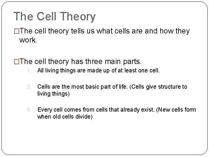 The Cell Theory �The cell theory tells us what cells are and how they