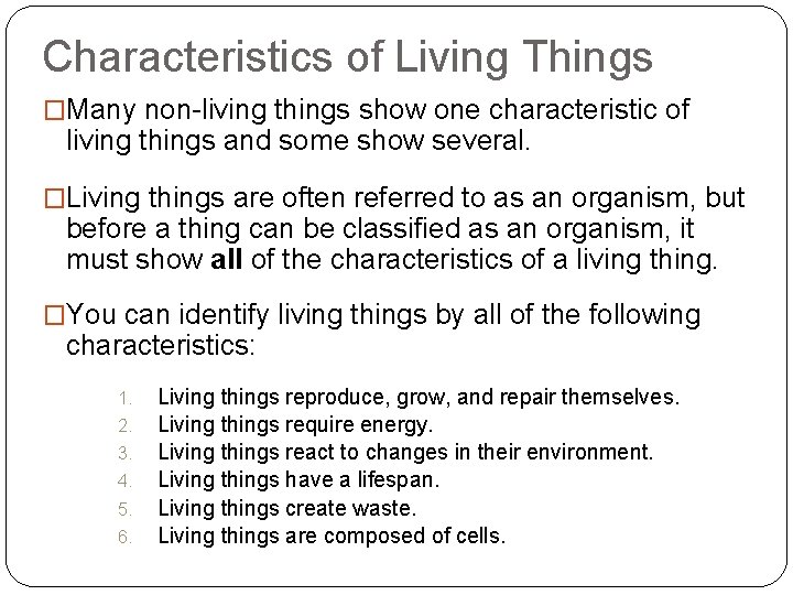 Characteristics of Living Things �Many non-living things show one characteristic of living things and