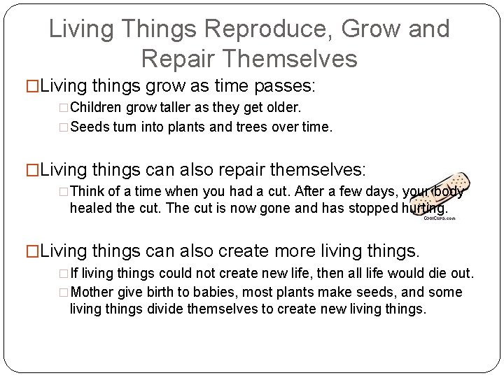 Living Things Reproduce, Grow and Repair Themselves �Living things grow as time passes: �Children
