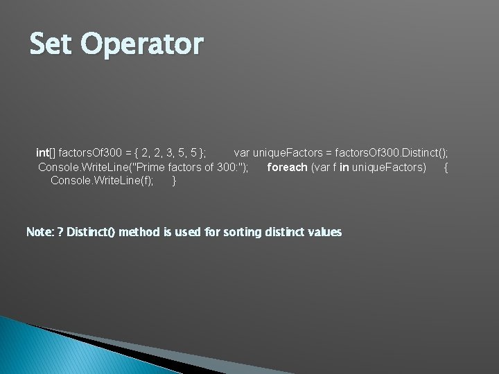 Set Operator int[] factors. Of 300 = { 2, 2, 3, 5, 5 };