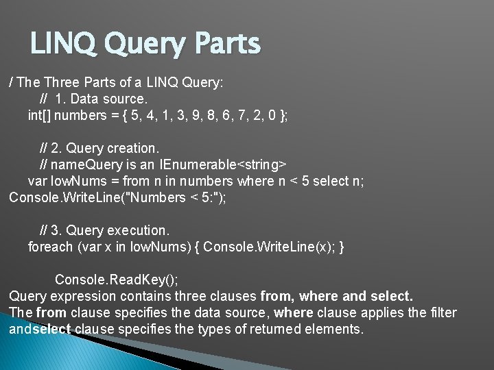 LINQ Query Parts / The Three Parts of a LINQ Query: // 1. Data