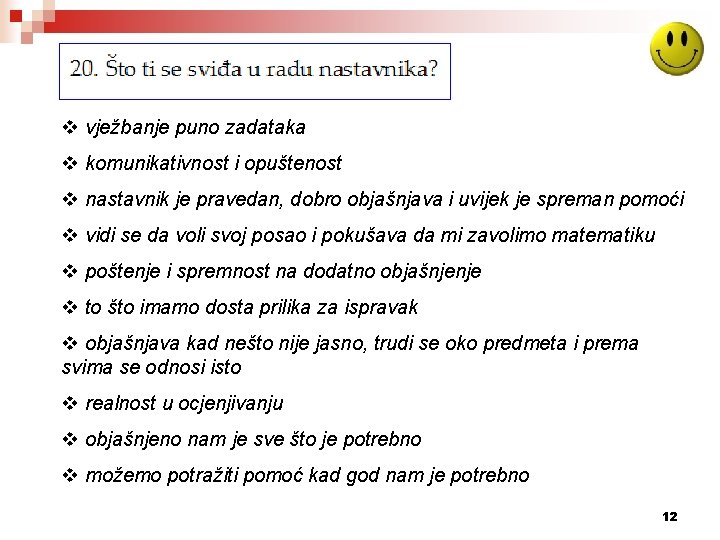 v vježbanje puno zadataka v komunikativnost i opuštenost v nastavnik je pravedan, dobro objašnjava